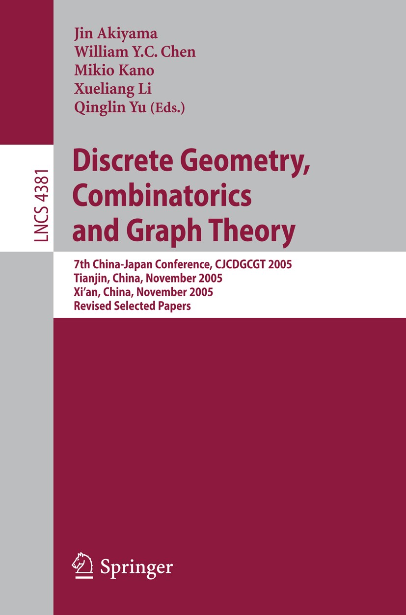 Titlebook: Discrete Geometry, Combinatorics and Graph Theory; 7th China-Japan Conf Jin Akiyama,William Y. C. Chen,Qinglin Yu Conference proceedings 20 Titlebook: Discrete Geometry, Combinatorics and Graph Theory; 7th China-Japan Conf Jin Akiyama,William Y. C. Chen,Qinglin Yu Conference proceedings 20