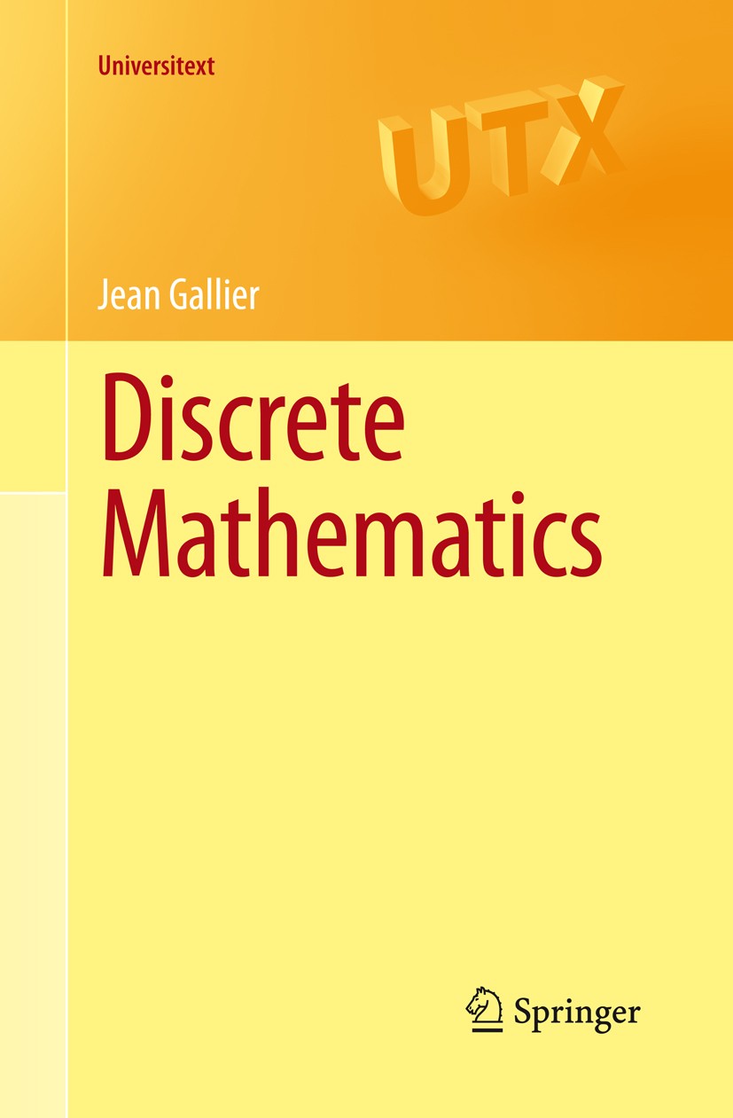 Titlebook: Discrete Mathematics; Jean Gallier Textbook 2011 Springer Science+Business Media, LLC 2011 combinatorics.graphs.logic.proofs.public key cr Titlebook: Discrete Mathematics; Jean Gallier Textbook 2011 Springer Science+Business Media, LLC 2011 combinatorics.graphs.logic.proofs.public key cr