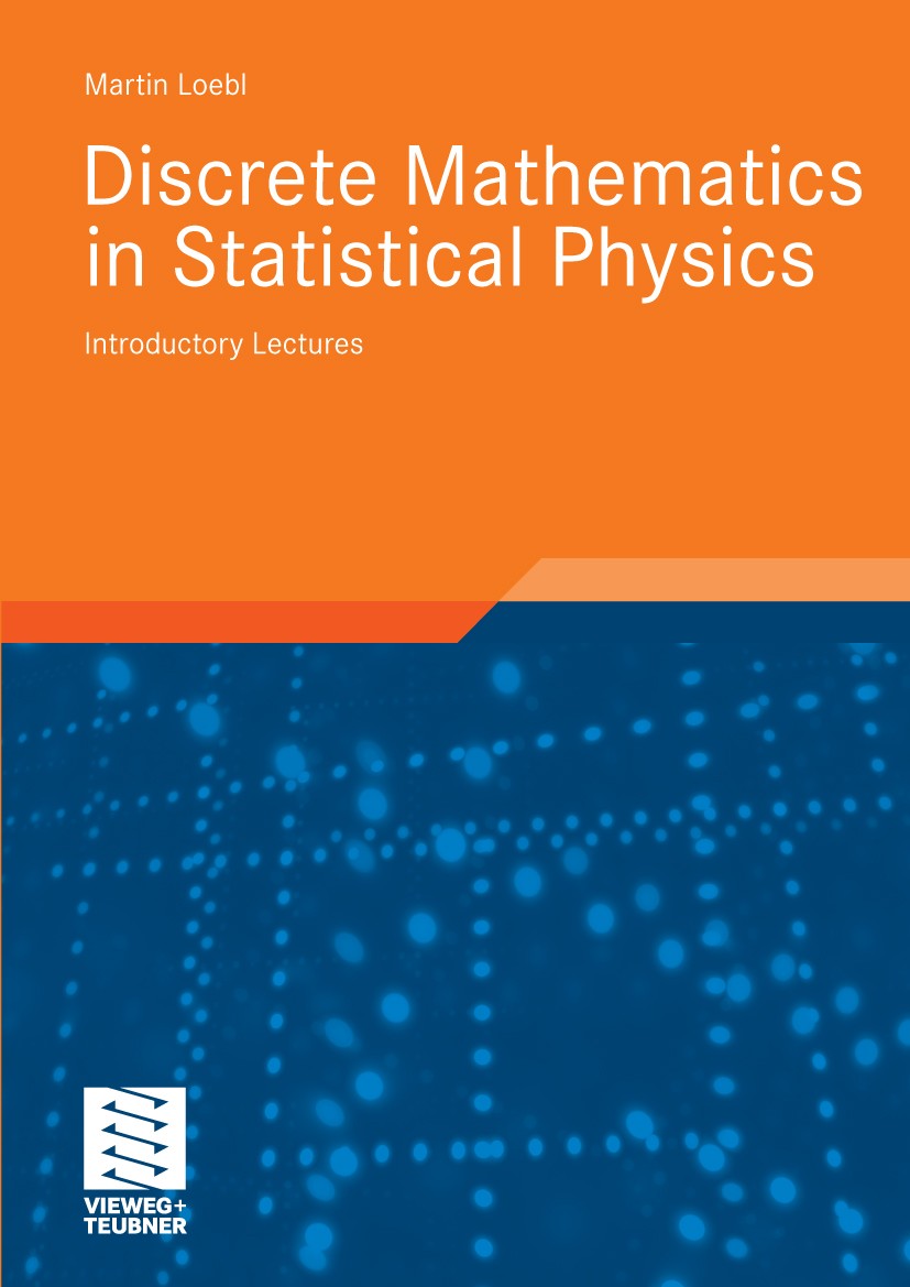 Titlebook: Discrete Mathematics in Statistical Physics; Introductory Lecture Martin Loebl Textbook 2010 Vieweg+Teubner Verlag | Springer Fachmedien Wi Titlebook: Discrete Mathematics in Statistical Physics; Introductory Lecture Martin Loebl Textbook 2010 Vieweg+Teubner Verlag | Springer Fachmedien Wi