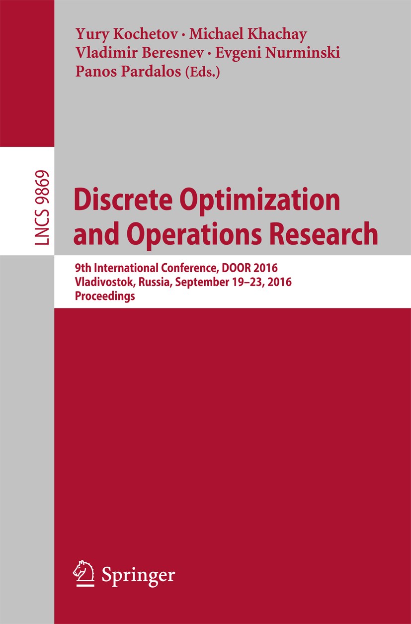 Titlebook: Discrete Optimization and Operations Research; 9th International Co Yury Kochetov,Michael Khachay,Panos Pardalos Conference proceedings 201 Titlebook: Discrete Optimization and Operations Research; 9th International Co Yury Kochetov,Michael Khachay,Panos Pardalos Conference proceedings 201