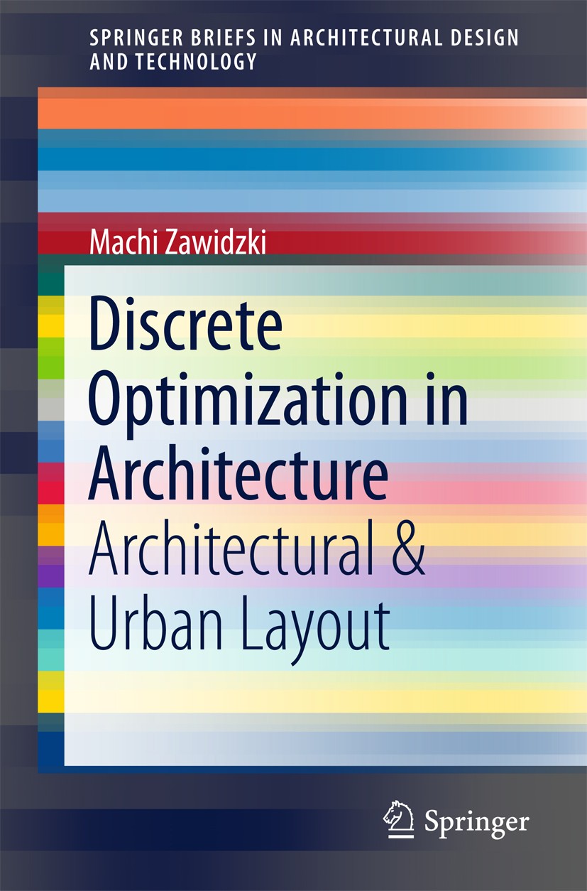 Titlebook: Discrete Optimization in Architecture; Architectural & Urba Machi Zawidzki Book 2016 The Author(s) 2016 Agent Based Modeling.Aggregate obje Titlebook: Discrete Optimization in Architecture; Architectural & Urba Machi Zawidzki Book 2016 The Author(s) 2016 Agent Based Modeling.Aggregate obje