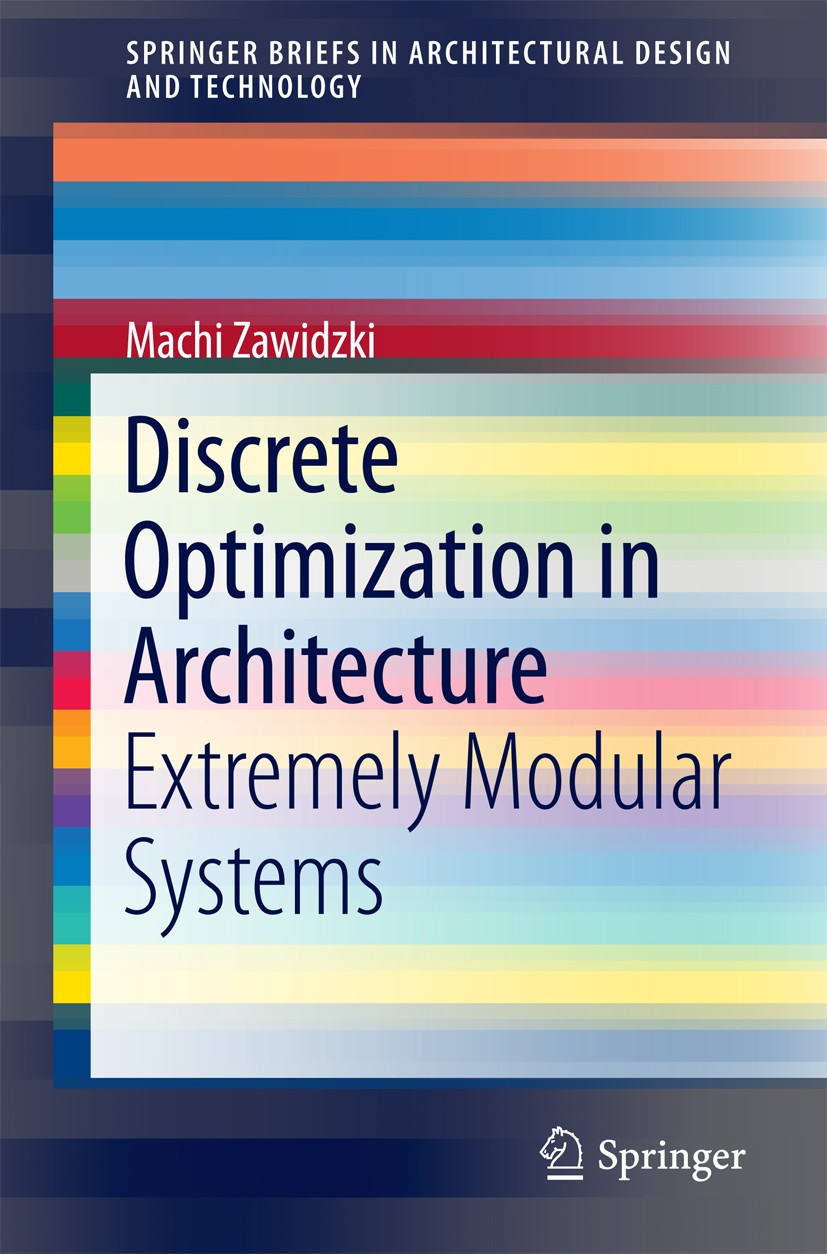Titlebook: Discrete Optimization in Architecture; Extremely Modular Sy Machi Zawidzki Book 2017 The Author(s) 2017 Alignment to Guide Path.Arm-Z.Bread Titlebook: Discrete Optimization in Architecture; Extremely Modular Sy Machi Zawidzki Book 2017 The Author(s) 2017 Alignment to Guide Path.Arm-Z.Bread