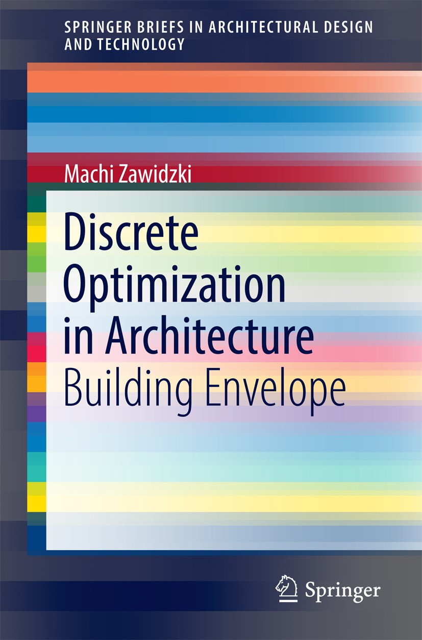 Titlebook: Discrete Optimization in Architecture; Building Envelope Machi Zawidzki Book 2017 The Author(s) 2017 Adaptive Architecture.Aperture.Buildin Titlebook: Discrete Optimization in Architecture; Building Envelope Machi Zawidzki Book 2017 The Author(s) 2017 Adaptive Architecture.Aperture.Buildin
