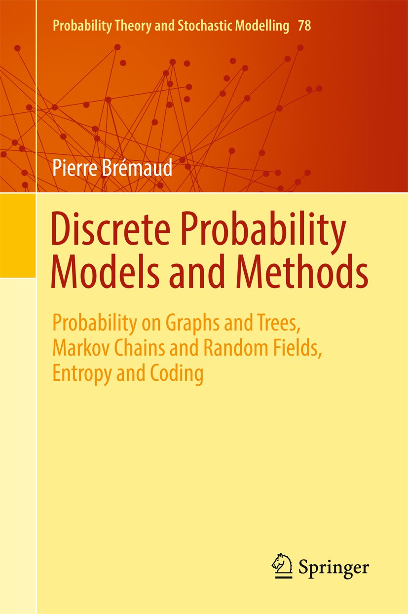 Titlebook: Discrete Probability Models and Methods; Probability on Graph Pierre Brémaud Textbook 2017 Springer International Publishing Switzerland 20 Titlebook: Discrete Probability Models and Methods; Probability on Graph Pierre Brémaud Textbook 2017 Springer International Publishing Switzerland 20