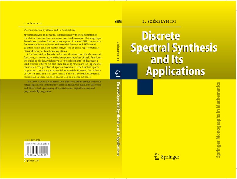Titlebook: Discrete Spectral Synthesis and Its Applications; László Székelyhidi Book 2006 Springer Science+Business Media B.V. 2006 Abelian group.bra Titlebook: Discrete Spectral Synthesis and Its Applications; László Székelyhidi Book 2006 Springer Science+Business Media B.V. 2006 Abelian group.bra