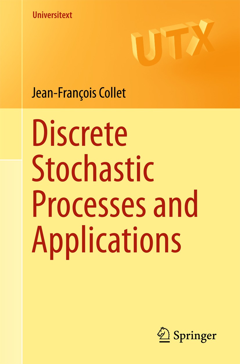Titlebook: Discrete Stochastic Processes and Applications; Jean-François Collet Textbook 2018 Springer International Publishing AG, part of Springer Titlebook: Discrete Stochastic Processes and Applications; Jean-François Collet Textbook 2018 Springer International Publishing AG, part of Springer