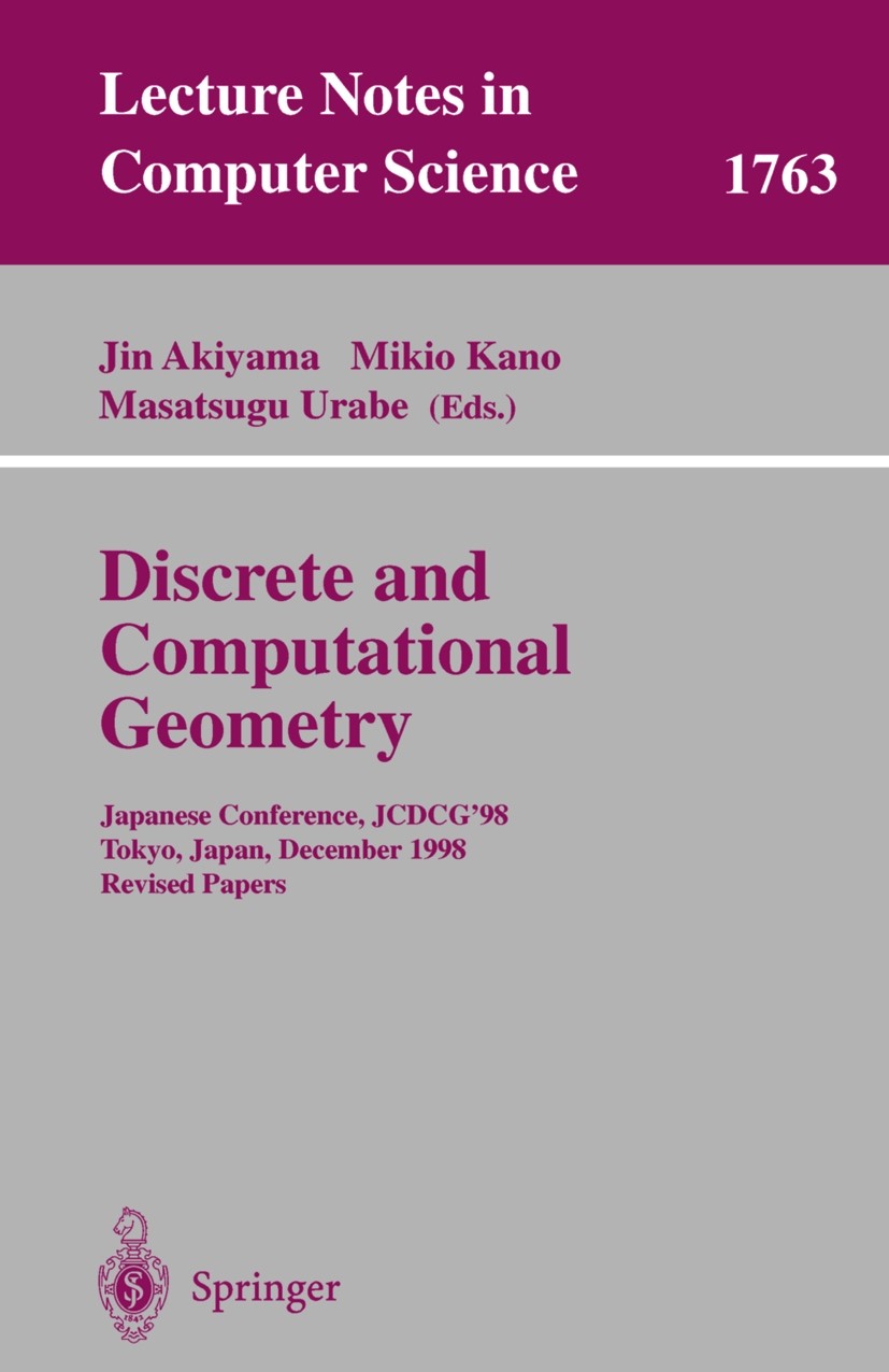 Titlebook: Discrete and Computational Geometry; Japanese Conference, Jin Akiyama,Mikio Kano,Masatsugu Urabe Conference proceedings 2000 Springer-Verla Titlebook: Discrete and Computational Geometry; Japanese Conference, Jin Akiyama,Mikio Kano,Masatsugu Urabe Conference proceedings 2000 Springer-Verla