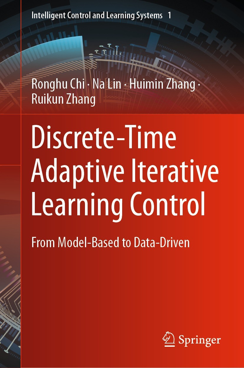 Titlebook: Discrete-Time Adaptive Iterative Learning Control; From Model-Based to Ronghu Chi,Na Lin,Ruikun Zhang Book 2022 The Editor(s) (if applicab Titlebook: Discrete-Time Adaptive Iterative Learning Control; From Model-Based to Ronghu Chi,Na Lin,Ruikun Zhang Book 2022 The Editor(s) (if applicab