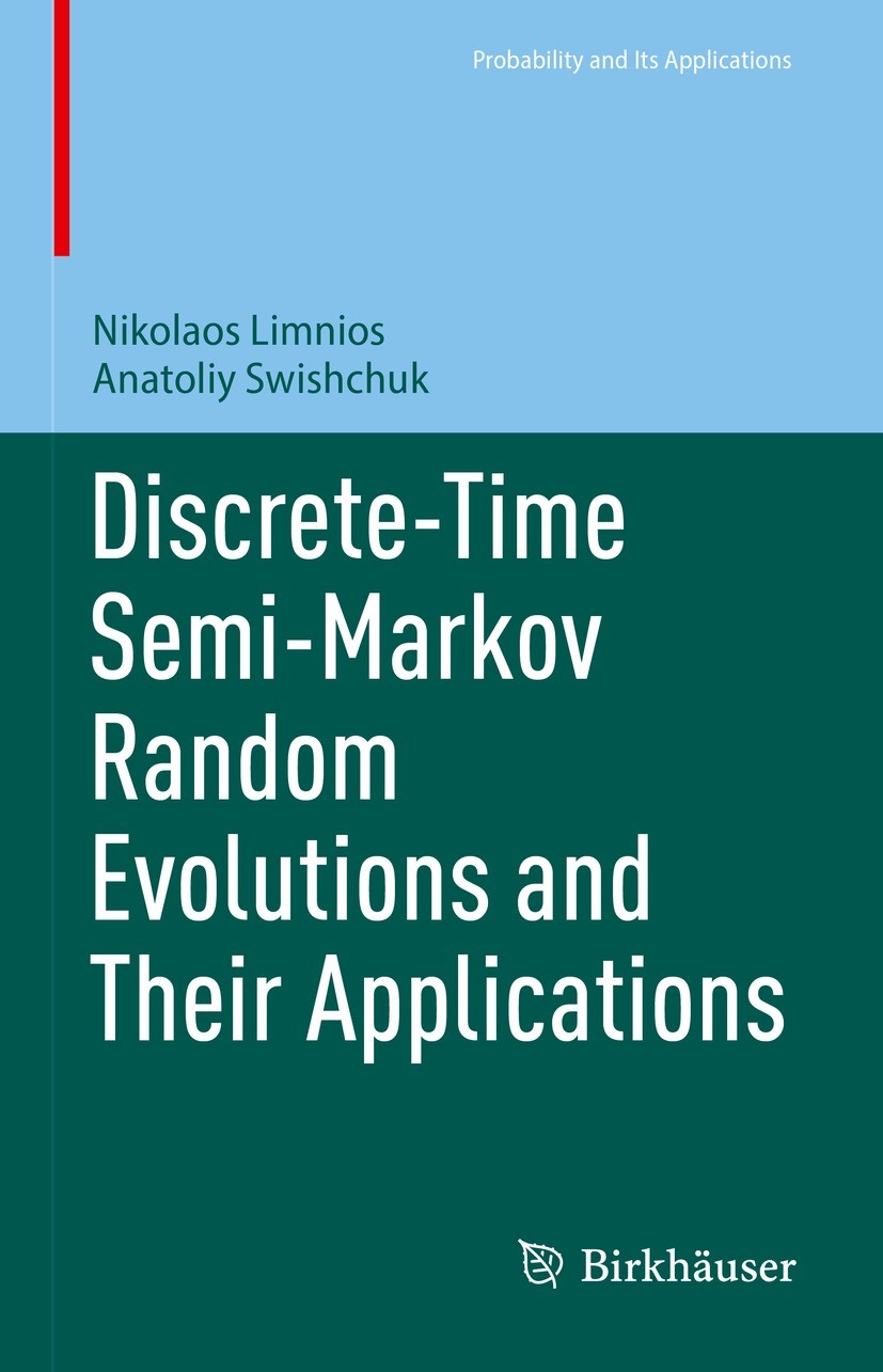 Titlebook: Discrete-Time Semi-Markov Random Evolutions and Their Applications; Nikolaos Limnios,Anatoliy Swishchuk Book 2023 The Editor(s) (if applic Titlebook: Discrete-Time Semi-Markov Random Evolutions and Their Applications; Nikolaos Limnios,Anatoliy Swishchuk Book 2023 The Editor(s) (if applic