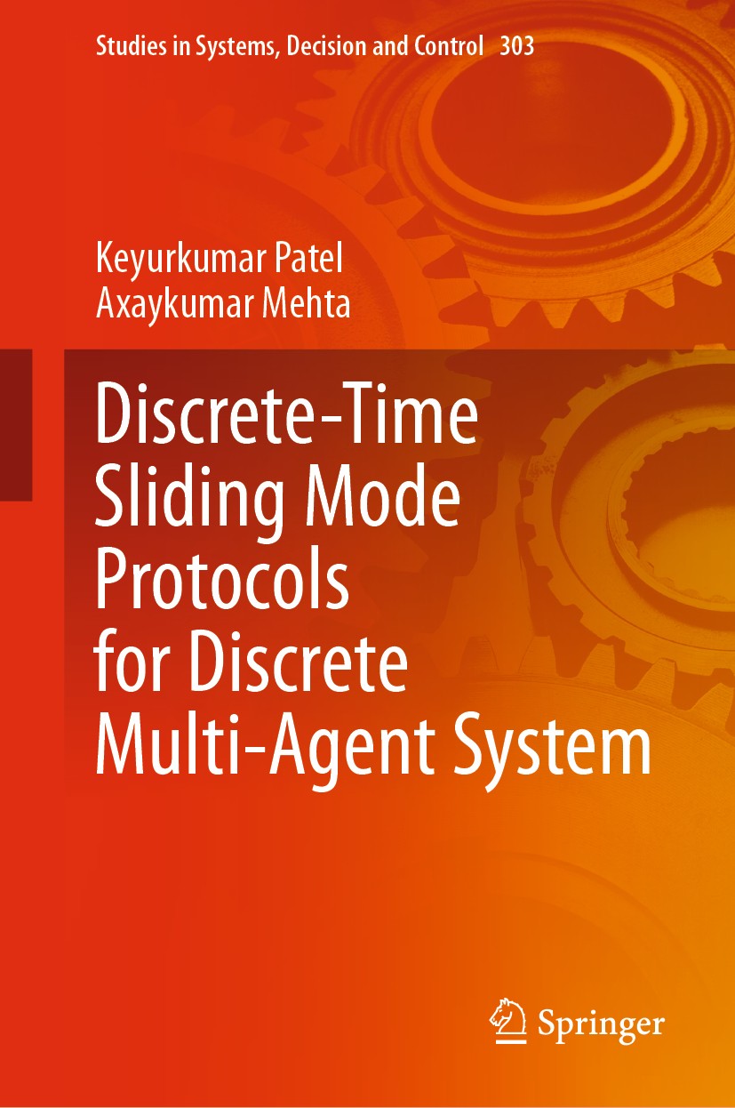 Titlebook: Discrete-Time Sliding Mode Protocols for Discrete Multi-Agent System; Keyurkumar Patel,Axaykumar Mehta Book 2021 The Editor(s) (if applica Titlebook: Discrete-Time Sliding Mode Protocols for Discrete Multi-Agent System; Keyurkumar Patel,Axaykumar Mehta Book 2021 The Editor(s) (if applica
