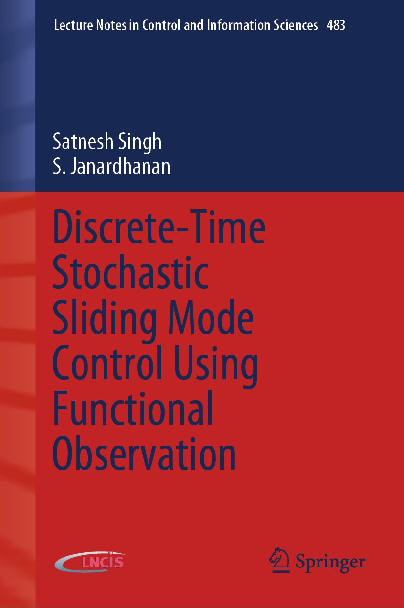 Titlebook: Discrete-Time Stochastic Sliding Mode Control Using Functional Observation; Satnesh Singh,S. Janardhanan Book 2020 Springer Nature Switzer Titlebook: Discrete-Time Stochastic Sliding Mode Control Using Functional Observation; Satnesh Singh,S. Janardhanan Book 2020 Springer Nature Switzer