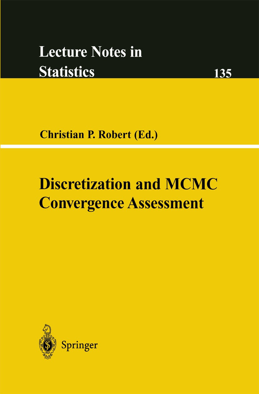 Titlebook: Discretization and MCMC Convergence Assessment; Christian P. Robert Book 1998 Springer Science+Business Media New York 1998 Latent variabl Titlebook: Discretization and MCMC Convergence Assessment; Christian P. Robert Book 1998 Springer Science+Business Media New York 1998 Latent variabl
