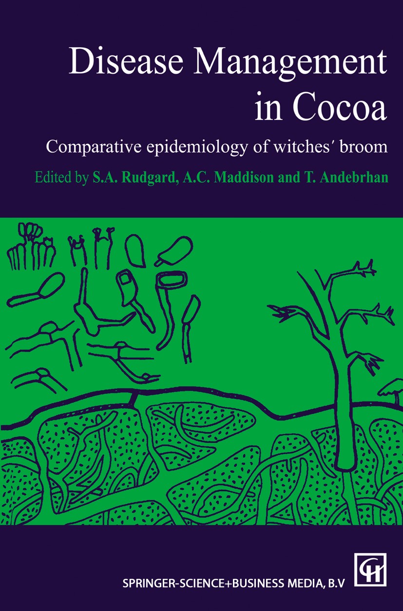 Titlebook: Disease Management in Cocoa; Comparative epidemio S. A. Rudgard,A. C. Maddison,T. Andebrhan Book 1993 Springer Science+Business Media Dordr Titlebook: Disease Management in Cocoa; Comparative epidemio S. A. Rudgard,A. C. Maddison,T. Andebrhan Book 1993 Springer Science+Business Media Dordr