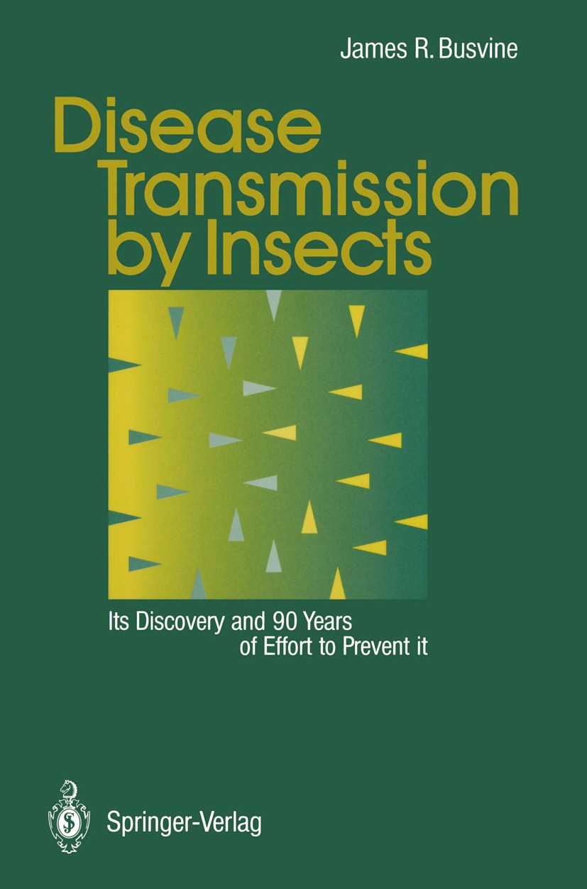 Titlebook: Disease Transmission by Insects; Its Discovery and 90 James R. Busvine Book 1993 Springer-Verlag Berlin Heidelberg 1993 Diptera.Disease Tra Titlebook: Disease Transmission by Insects; Its Discovery and 90 James R. Busvine Book 1993 Springer-Verlag Berlin Heidelberg 1993 Diptera.Disease Tra