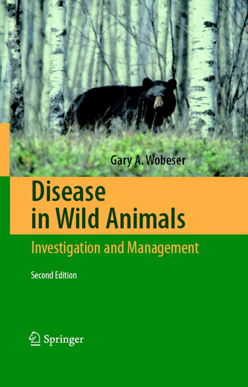 Titlebook: Disease in Wild Animals; Investigation and Ma Gary A. Wobeser Book 2007Latest edition Springer-Verlag Berlin Heidelberg 2007 Conservation b Titlebook: Disease in Wild Animals; Investigation and Ma Gary A. Wobeser Book 2007Latest edition Springer-Verlag Berlin Heidelberg 2007 Conservation b