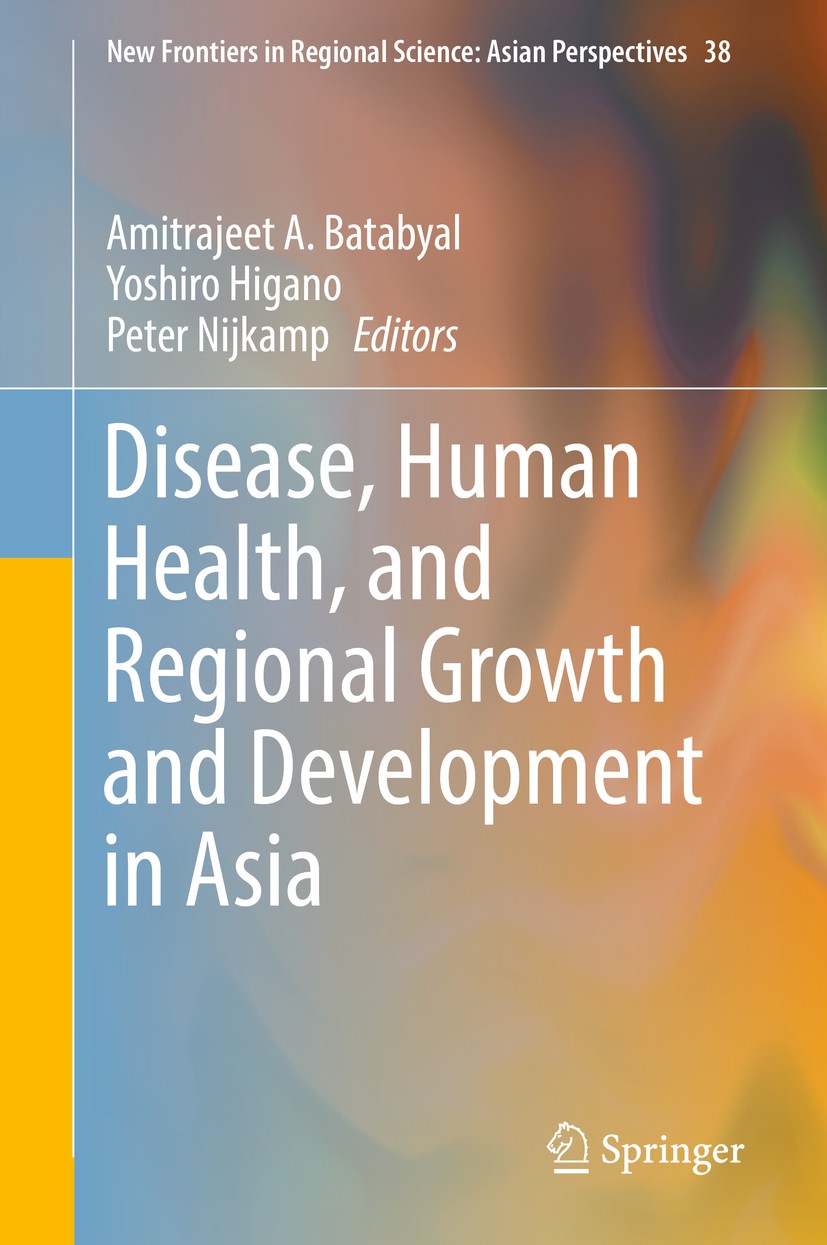 Titlebook: Disease, Human Health, and Regional Growth and Development in Asia; Amitrajeet A. Batabyal,Yoshiro Higano,Peter Nijkam Book 2019 Springer Titlebook: Disease, Human Health, and Regional Growth and Development in Asia; Amitrajeet A. Batabyal,Yoshiro Higano,Peter Nijkam Book 2019 Springer