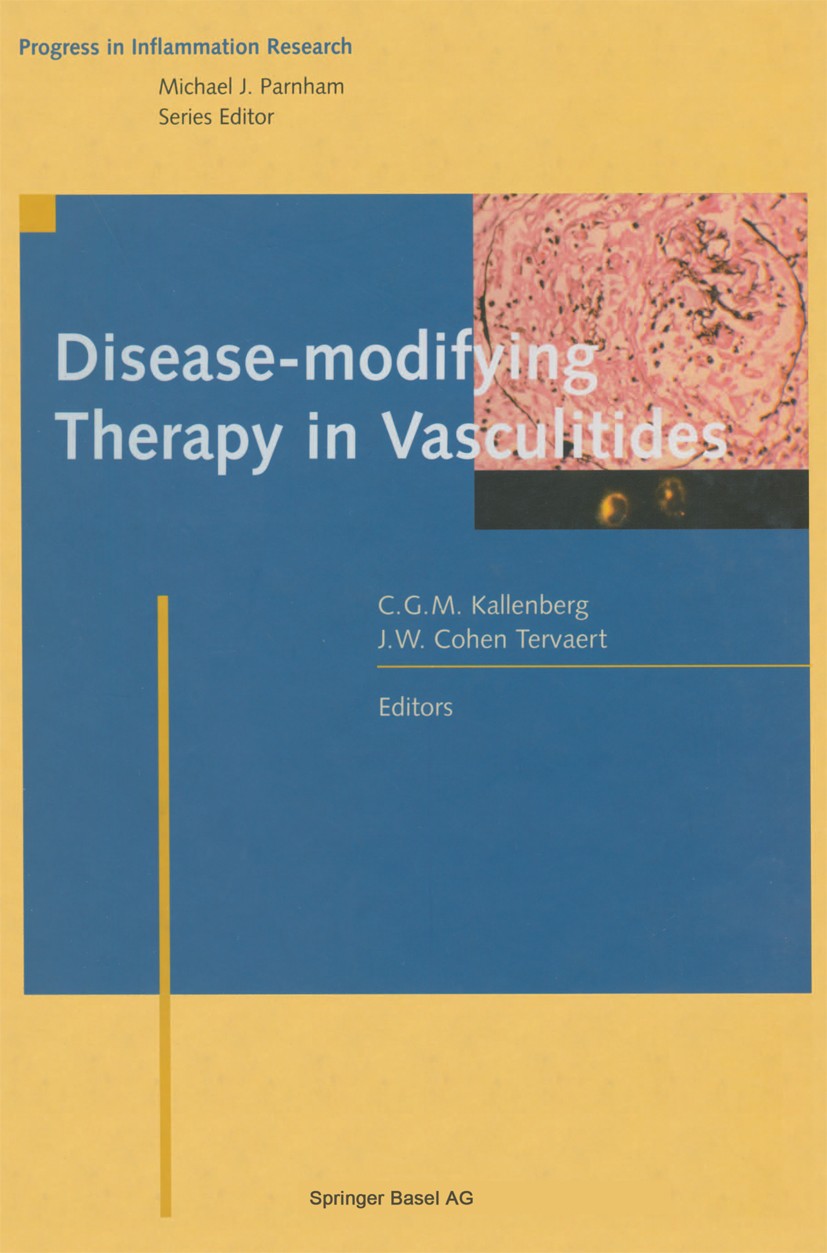 Titlebook: Disease-modifying Therapy in Vasculitides; Cees G. M. Kallenberg,Jan W. Cohen Tervaert Book 2001 Birkhäuser Verlag 2001 Internal medicine. Titlebook: Disease-modifying Therapy in Vasculitides; Cees G. M. Kallenberg,Jan W. Cohen Tervaert Book 2001 Birkhäuser Verlag 2001 Internal medicine.