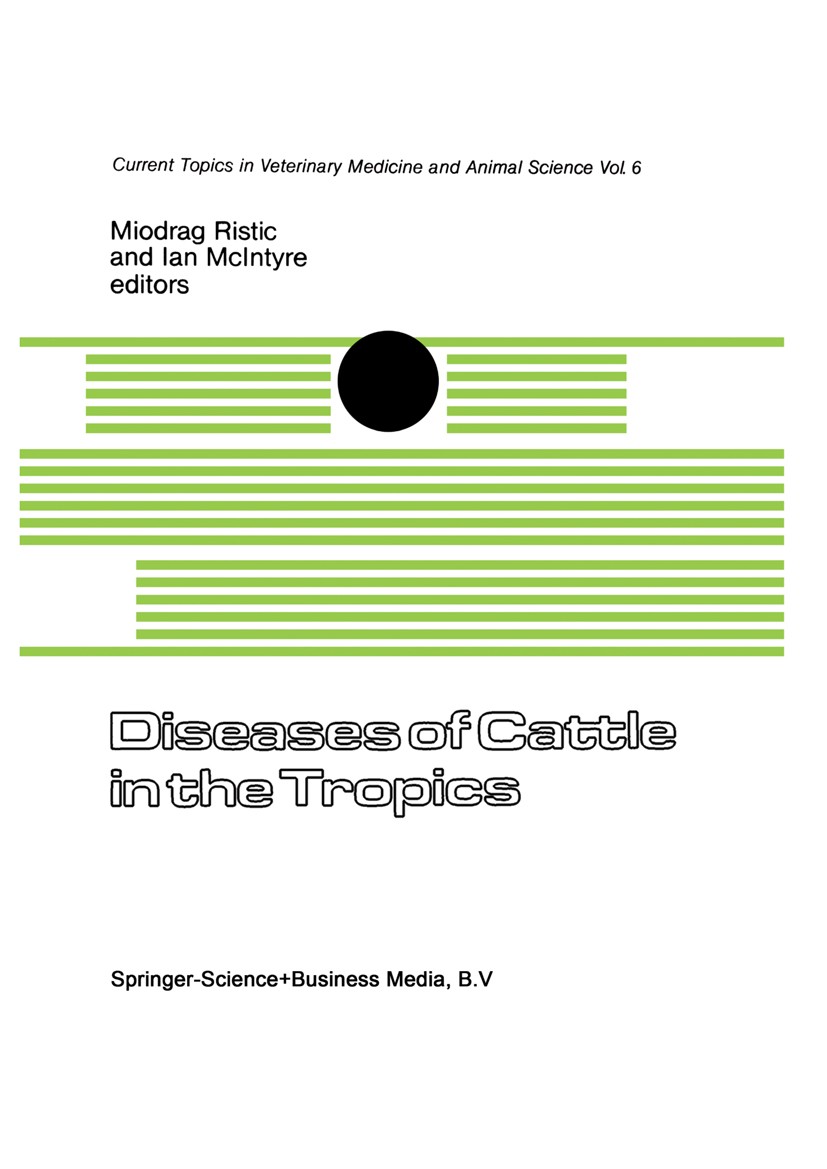 Titlebook: Diseases of Cattle in the Tropics; Economic and Zoonoti Miodrag Ristic,Ian McIntyre Book 1981 Springer Science+Business Media Dordrecht 198 Titlebook: Diseases of Cattle in the Tropics; Economic and Zoonoti Miodrag Ristic,Ian McIntyre Book 1981 Springer Science+Business Media Dordrecht 198