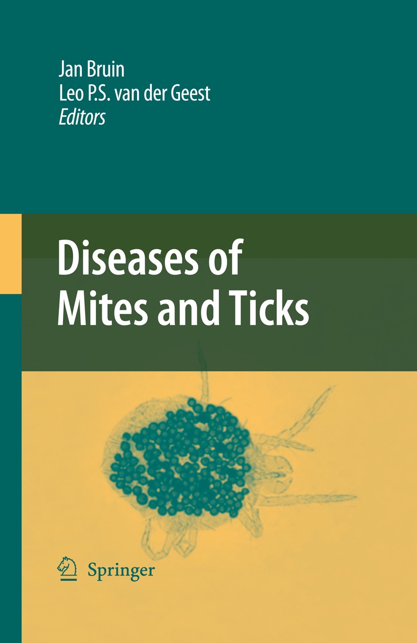 Titlebook: Diseases of Mites and Ticks; Jan Bruin,Leo P. S. Geest Book 2009 Springer Science+Business Media B.V. 2009 Biological Control.Mircrobial C Titlebook: Diseases of Mites and Ticks; Jan Bruin,Leo P. S. Geest Book 2009 Springer Science+Business Media B.V. 2009 Biological Control.Mircrobial C