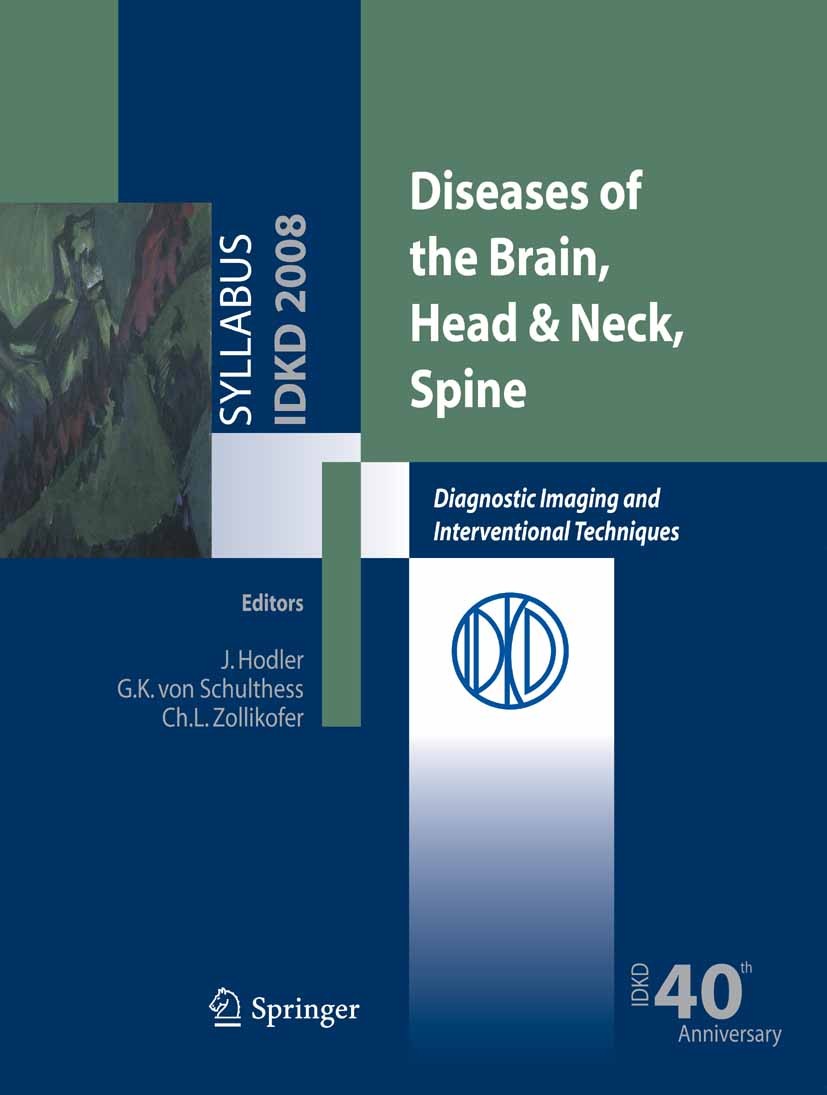 Titlebook: Diseases of the Brain, Head & Neck, Spine; Diagnostic Imaging a J. Hodler,G. K. Schulthess,Ch. L. Zollikofer Book 2008 Springer-Verlag Mila Titlebook: Diseases of the Brain, Head & Neck, Spine; Diagnostic Imaging a J. Hodler,G. K. Schulthess,Ch. L. Zollikofer Book 2008 Springer-Verlag Mila