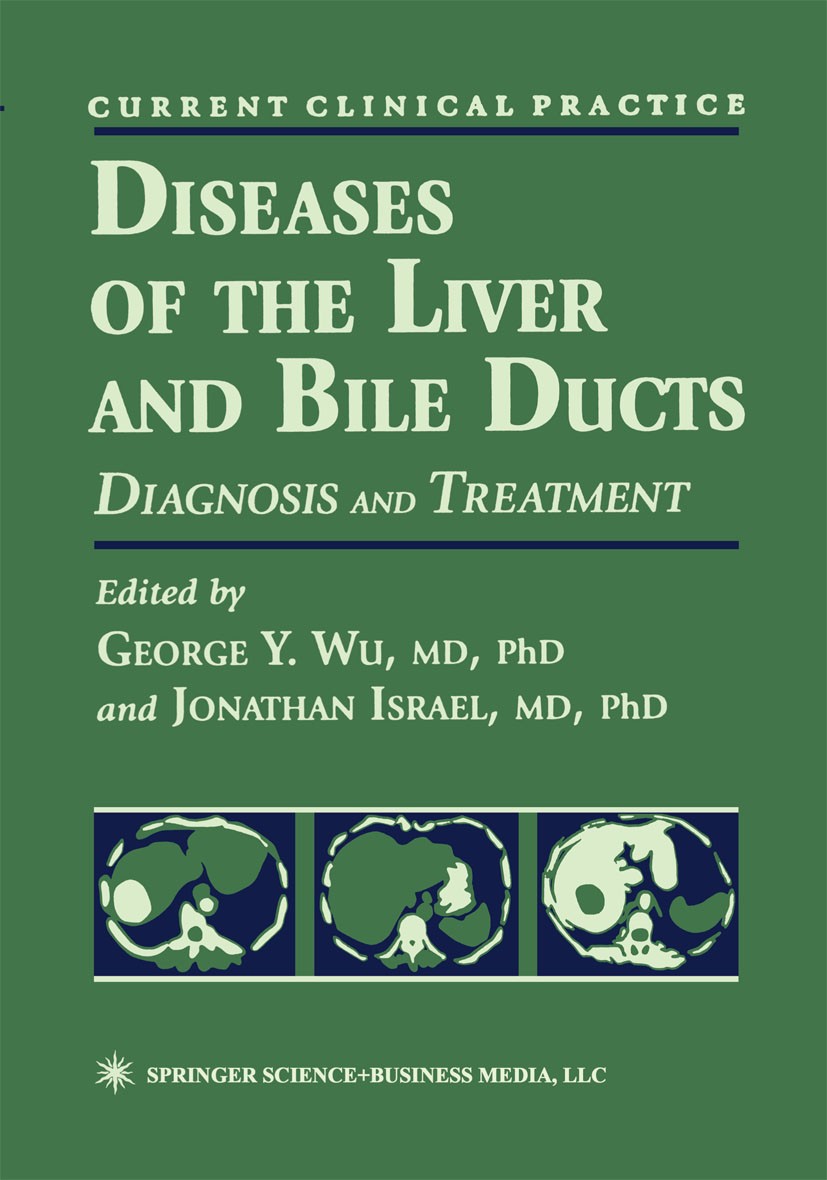 Titlebook: Diseases of the Liver and Bile Ducts; A Practical Guide to George Y. Wu,Jonathan Israel Book 1998 Springer Science+Business Media New York Titlebook: Diseases of the Liver and Bile Ducts; A Practical Guide to George Y. Wu,Jonathan Israel Book 1998 Springer Science+Business Media New York