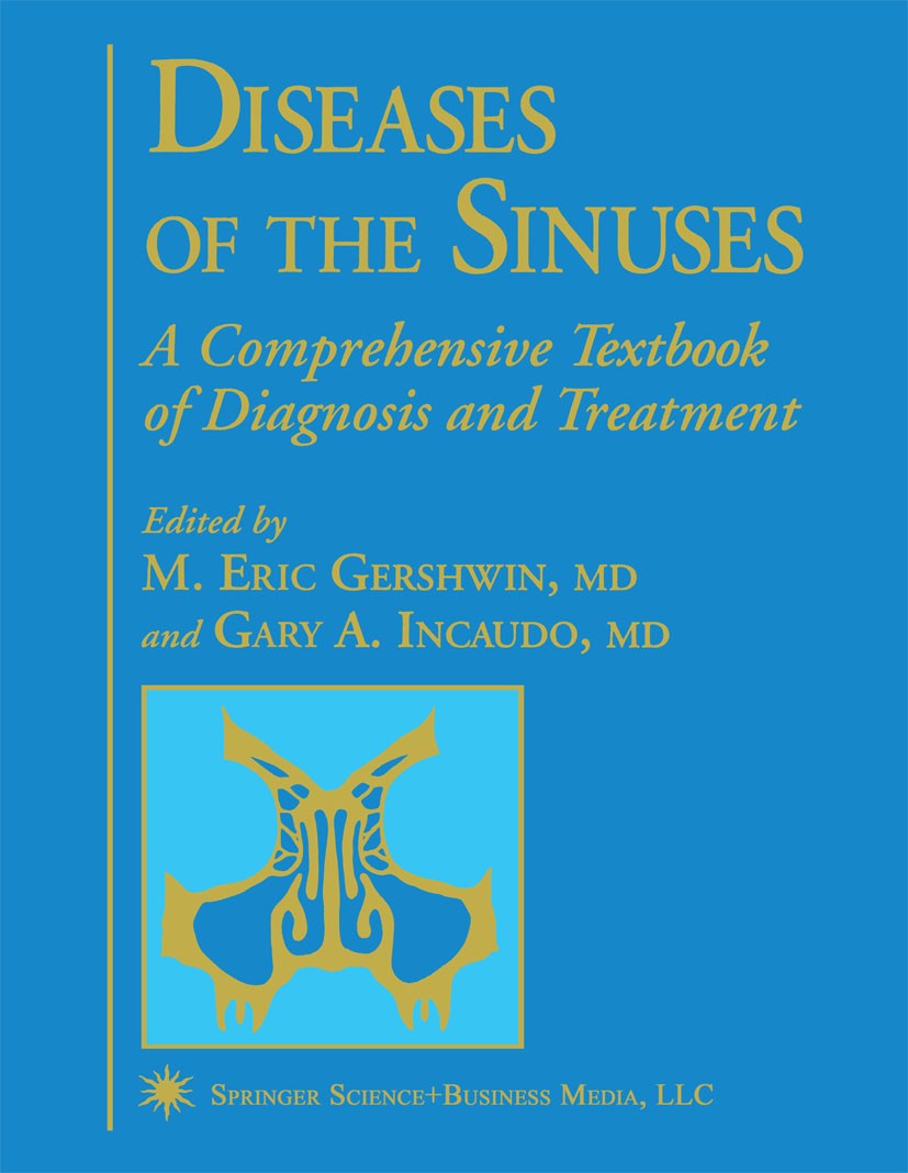 Titlebook: Diseases of the Sinuses; A Comprehensive Text M. Eric Gershwin,Gary A. Incaudo Book 1996 Springer Science+Business Media New York 1996 Surg Titlebook: Diseases of the Sinuses; A Comprehensive Text M. Eric Gershwin,Gary A. Incaudo Book 1996 Springer Science+Business Media New York 1996 Surg