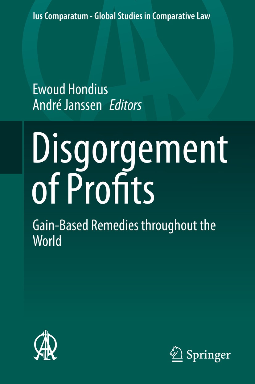 Titlebook: Disgorgement of Profits; Gain-Based Remedies Ewoud Hondius,André Janssen Book 2015 Springer International Publishing Switzerland 2015 Bene Titlebook: Disgorgement of Profits; Gain-Based Remedies Ewoud Hondius,André Janssen Book 2015 Springer International Publishing Switzerland 2015 Bene