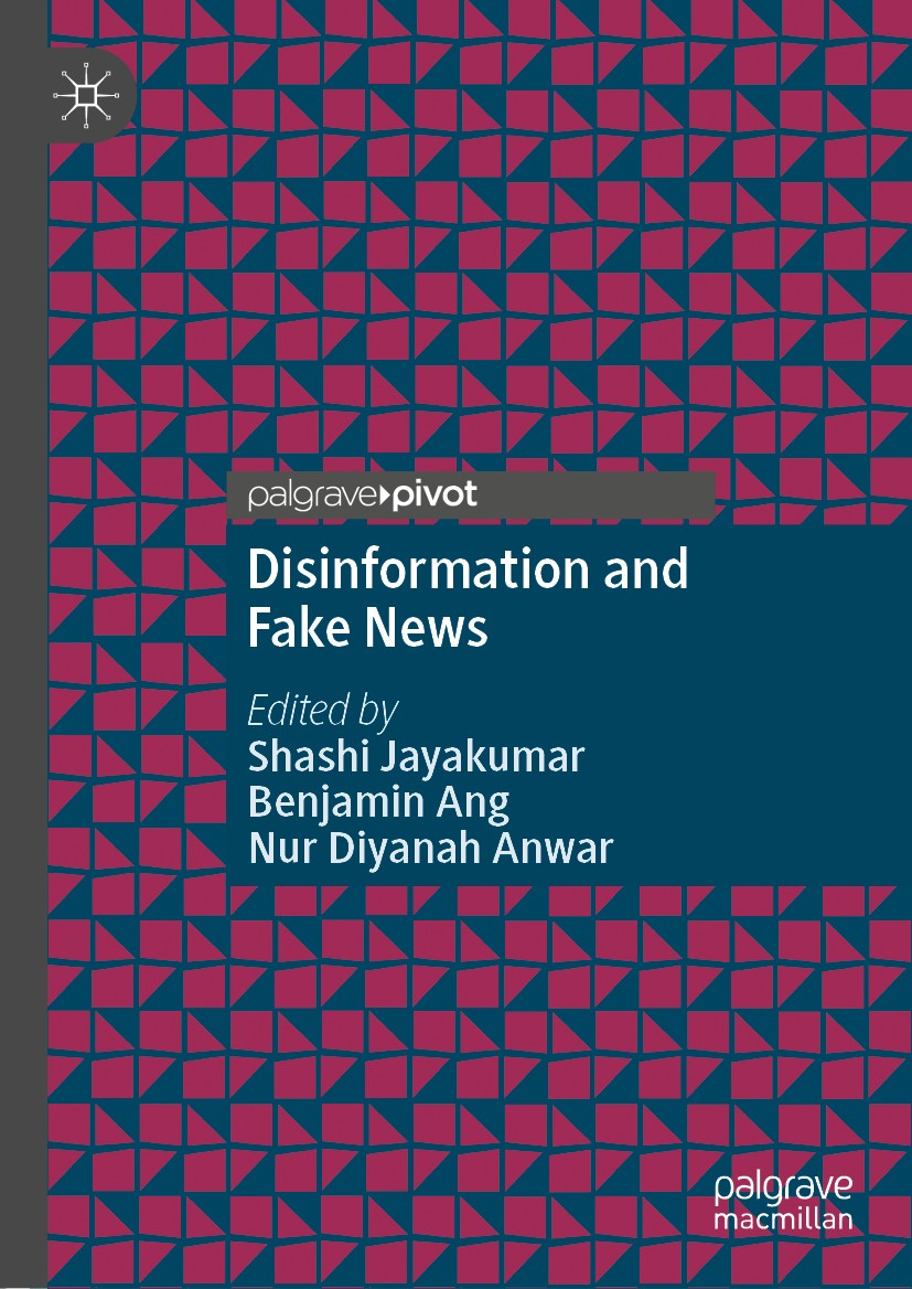Titlebook: Disinformation and Fake News; Shashi Jayakumar,Benjamin Ang,Nur Diyanah Anwar Book 2021 The Editor(s) (if applicable) and The Author(s), u Titlebook: Disinformation and Fake News; Shashi Jayakumar,Benjamin Ang,Nur Diyanah Anwar Book 2021 The Editor(s) (if applicable) and The Author(s), u