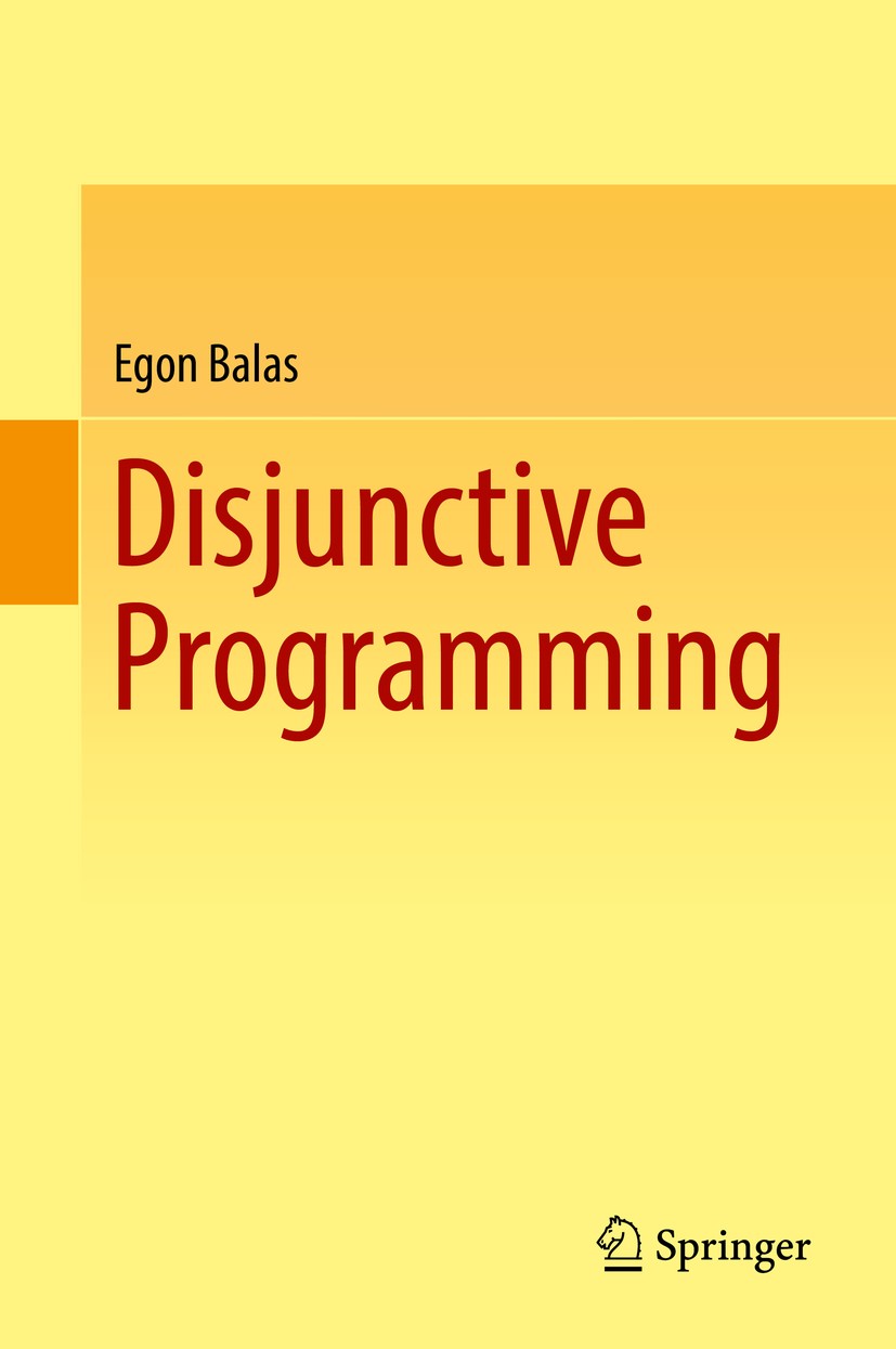 Titlebook: Disjunctive Programming; Egon Balas Book 2018 Springer Nature Switzerland AG 2018 optimization.integer programming.nonconvex programming.l Titlebook: Disjunctive Programming; Egon Balas Book 2018 Springer Nature Switzerland AG 2018 optimization.integer programming.nonconvex programming.l