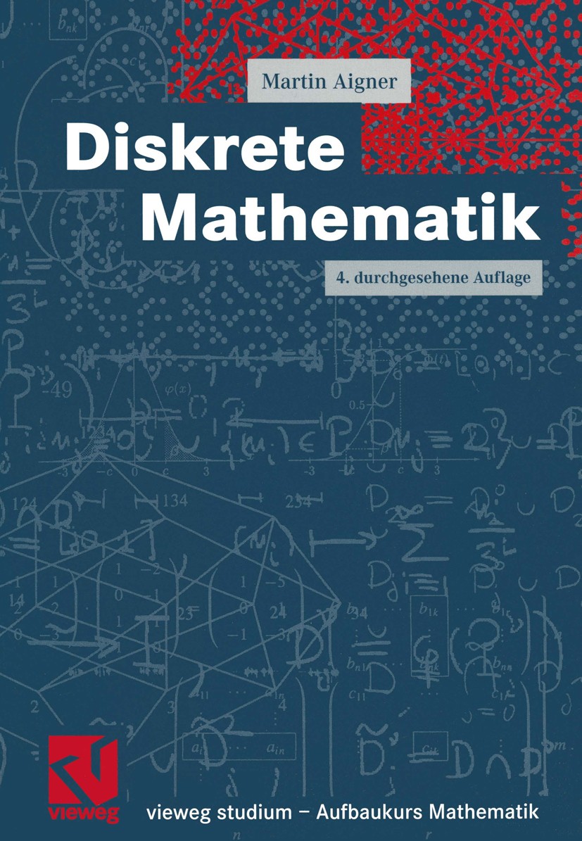 Titlebook: Diskrete Mathematik; Martin Aigner Textbook 20014th edition Springer Fachmedien Wiesbaden 2001 Algebra.Algorithmen.Boolsche Algebra.Codes. Titlebook: Diskrete Mathematik; Martin Aigner Textbook 20014th edition Springer Fachmedien Wiesbaden 2001 Algebra.Algorithmen.Boolsche Algebra.Codes.