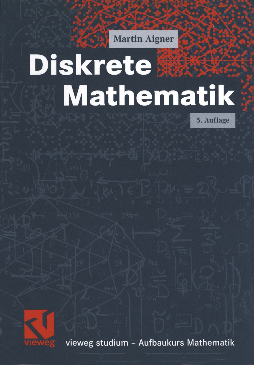Titlebook: Diskrete Mathematik; Martin Aigner Textbook 20045th edition Springer Fachmedien Wiesbaden 2004 Abzählung.Algebra.Algorithmen.Boolsche Alge Titlebook: Diskrete Mathematik; Martin Aigner Textbook 20045th edition Springer Fachmedien Wiesbaden 2004 Abzählung.Algebra.Algorithmen.Boolsche Alge