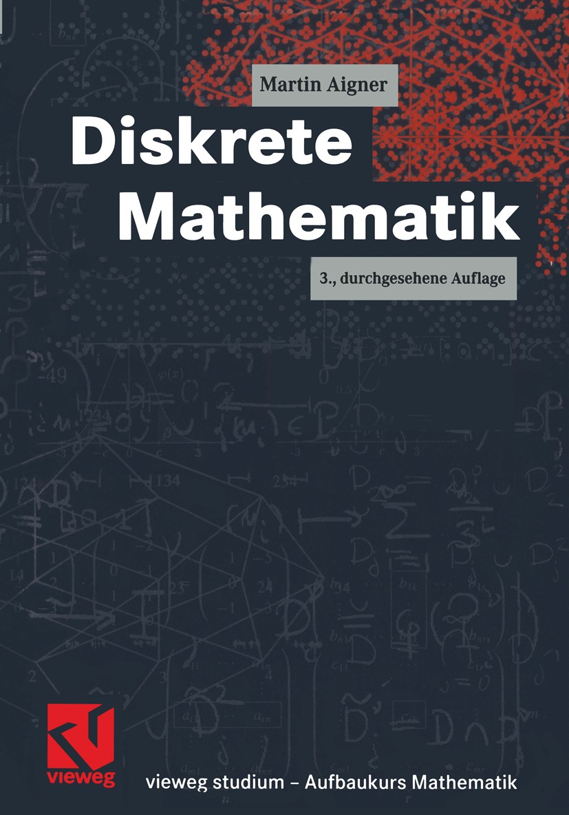 Titlebook: Diskrete Mathematik; Martin Aigner Textbook 19993rd edition Springer Fachmedien Wiesbaden 1999 Algebra.Algorithmen.Arithmetik.Boolsche Alg Titlebook: Diskrete Mathematik; Martin Aigner Textbook 19993rd edition Springer Fachmedien Wiesbaden 1999 Algebra.Algorithmen.Arithmetik.Boolsche Alg