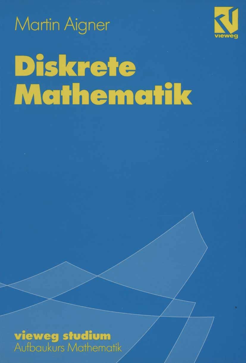 Titlebook: Diskrete Mathematik; Martin Aigner Book 1993 Springer Fachmedien Wiesbaden 1993 Algebra.Algorithmen.Graphentheorie.Kombinatorik.Mathematik Titlebook: Diskrete Mathematik; Martin Aigner Book 1993 Springer Fachmedien Wiesbaden 1993 Algebra.Algorithmen.Graphentheorie.Kombinatorik.Mathematik