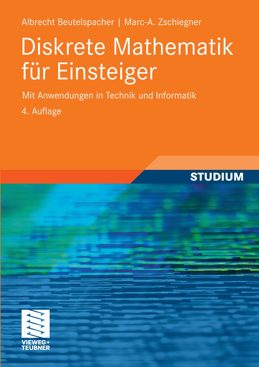 Titlebook: Diskrete Mathematik für Einsteiger; Mit Anwendungen in T Albrecht Beutelspacher,Marc-Alexander Zschiegner Textbook 20114th edition Vieweg+T Titlebook: Diskrete Mathematik für Einsteiger; Mit Anwendungen in T Albrecht Beutelspacher,Marc-Alexander Zschiegner Textbook 20114th edition Vieweg+T
