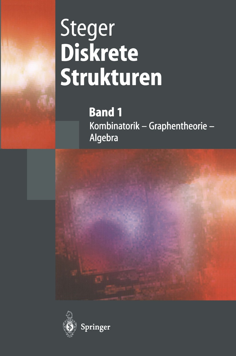 Titlebook: Diskrete Strukturen 1; Kombinatorik, Graphe Angelika Steger Textbook 20021st edition Springer-Verlag Berlin Heidelberg 2002 Analyse.Diskret Titlebook: Diskrete Strukturen 1; Kombinatorik, Graphe Angelika Steger Textbook 20021st edition Springer-Verlag Berlin Heidelberg 2002 Analyse.Diskret