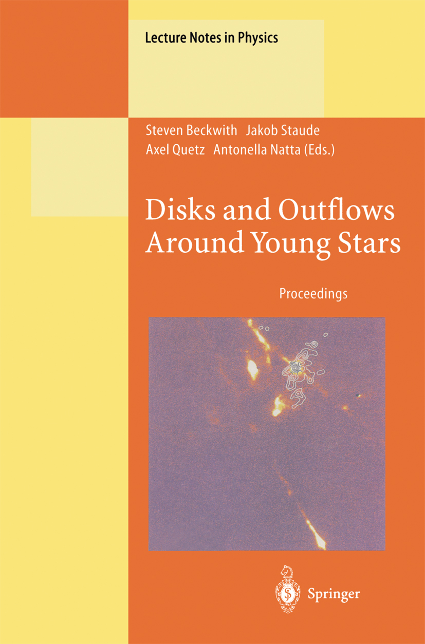 Titlebook: Disks and Outflows Around Young Stars; Proceedings of a Con Steven Beckwith,Jakob Staude,Antonella Natta Conference proceedings 1996 Spring Titlebook: Disks and Outflows Around Young Stars; Proceedings of a Con Steven Beckwith,Jakob Staude,Antonella Natta Conference proceedings 1996 Spring