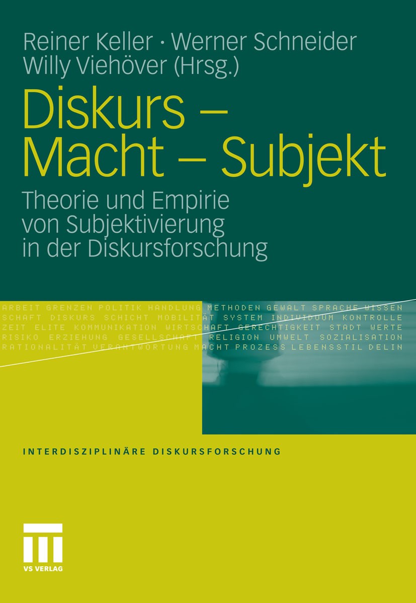 Titlebook: Diskurs - Macht - Subjekt; Theorie und Empirie Reiner Keller,Werner Schneider,Willy Viehöver Book 2012 VS Verlag für Sozialwissenschaften Titlebook: Diskurs - Macht - Subjekt; Theorie und Empirie Reiner Keller,Werner Schneider,Willy Viehöver Book 2012 VS Verlag für Sozialwissenschaften