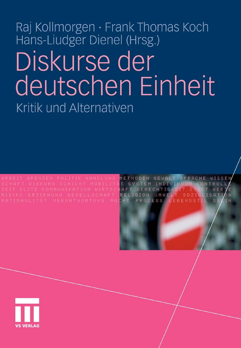 Titlebook: Diskurse der deutschen Einheit; Kritik und Alternati Raj Kollmorgen,Frank Thomas Koch,Hans-Liudger Dien Book 2011 VS Verlag für Sozialwisse Titlebook: Diskurse der deutschen Einheit; Kritik und Alternati Raj Kollmorgen,Frank Thomas Koch,Hans-Liudger Dien Book 2011 VS Verlag für Sozialwisse