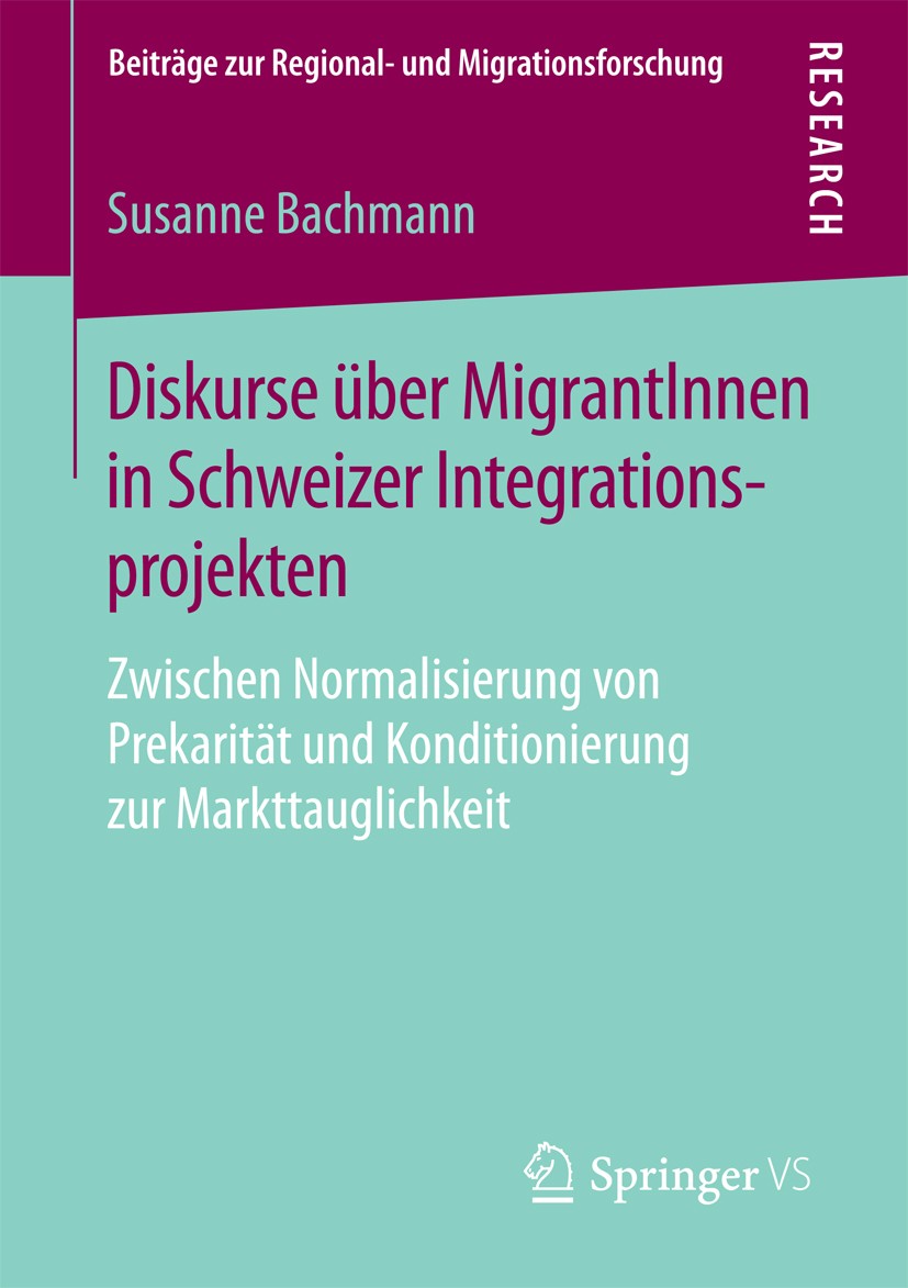 Titlebook: Diskurse über MigrantInnen in Schweizer Integrationsprojekten; Zwischen Normalisier Susanne Bachmann Book 2016 Springer Fachmedien Wiesbade Titlebook: Diskurse über MigrantInnen in Schweizer Integrationsprojekten; Zwischen Normalisier Susanne Bachmann Book 2016 Springer Fachmedien Wiesbade