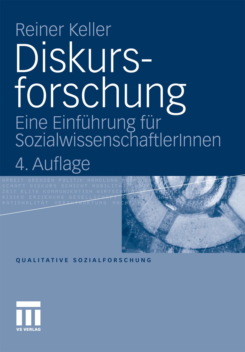 Titlebook: Diskursforschung; Eine Einführung für Reiner Keller Textbook 2011Latest edition VS Verlag f�r Sozialwissenschaften | Springer Fachmedien W Titlebook: Diskursforschung; Eine Einführung für Reiner Keller Textbook 2011Latest edition VS Verlag f�r Sozialwissenschaften | Springer Fachmedien W