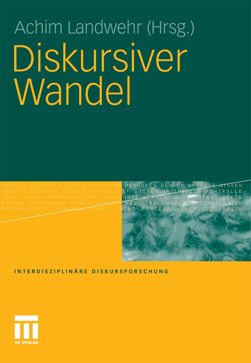 Titlebook: Diskursiver Wandel; Achim Landwehr Book 2010 VS Verlag für Sozialwissenschaften | Springer Fachmedien Wiesbaden GmbH, Wiesbaden 2010 Disku Titlebook: Diskursiver Wandel; Achim Landwehr Book 2010 VS Verlag für Sozialwissenschaften | Springer Fachmedien Wiesbaden GmbH, Wiesbaden 2010 Disku