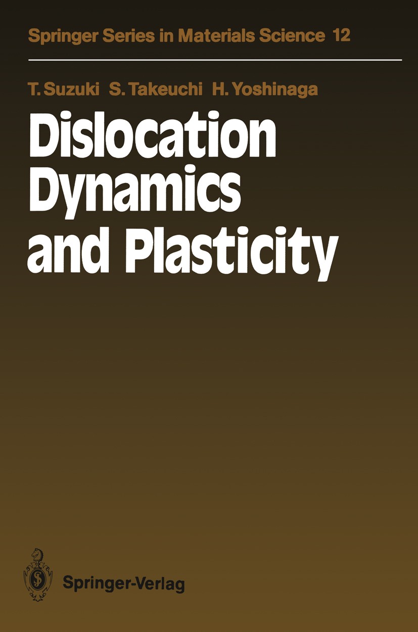 Titlebook: Dislocation Dynamics and Plasticity; Taira Suzuki,Shin Takeuchi,Hideo Yoshinaga Textbook 1991 Springer-Verlag Berlin Heidelberg 1991 Cryst Titlebook: Dislocation Dynamics and Plasticity; Taira Suzuki,Shin Takeuchi,Hideo Yoshinaga Textbook 1991 Springer-Verlag Berlin Heidelberg 1991 Cryst