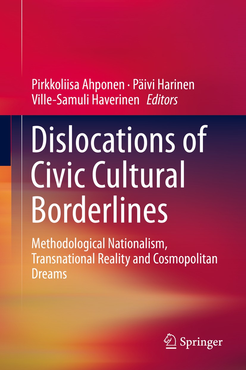 Titlebook: Dislocations of Civic Cultural Borderlines; Methodological Natio Pirkkoliisa Ahponen,Päivi Harinen,Ville-Samuli Hav Book 2016 Springer Inte Titlebook: Dislocations of Civic Cultural Borderlines; Methodological Natio Pirkkoliisa Ahponen,Päivi Harinen,Ville-Samuli Hav Book 2016 Springer Inte