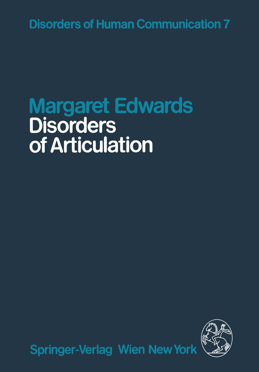 Titlebook: Disorders of Articulation; Aspects of Dysarthri Margaret Edwards Book 1984 Springer-Verlag/Wien 1984 communication.linguistics.physiology.p Titlebook: Disorders of Articulation; Aspects of Dysarthri Margaret Edwards Book 1984 Springer-Verlag/Wien 1984 communication.linguistics.physiology.p