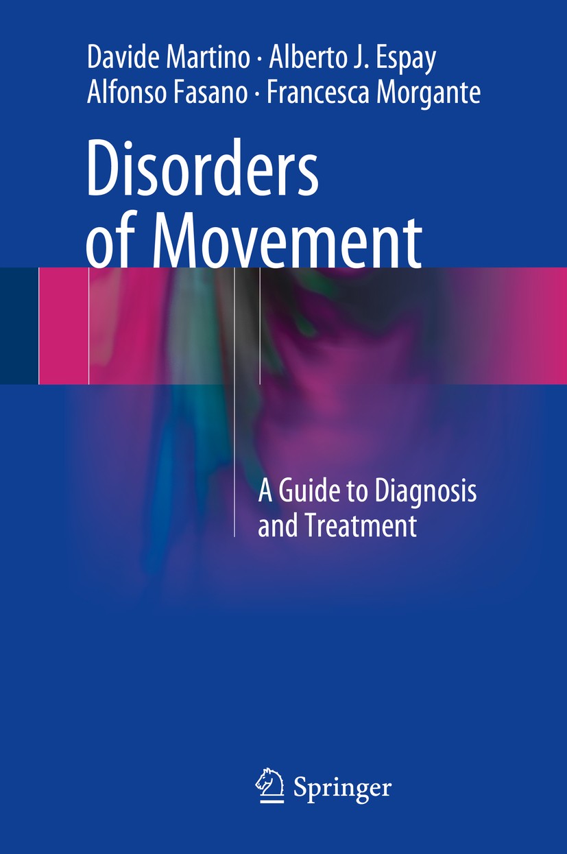Titlebook: Disorders of Movement; A Guide to Diagnosis Davide Martino,Alberto J. Espay,Francesca Morgante Book 2016 Springer-Verlag Berlin Heidelberg Titlebook: Disorders of Movement; A Guide to Diagnosis Davide Martino,Alberto J. Espay,Francesca Morgante Book 2016 Springer-Verlag Berlin Heidelberg
