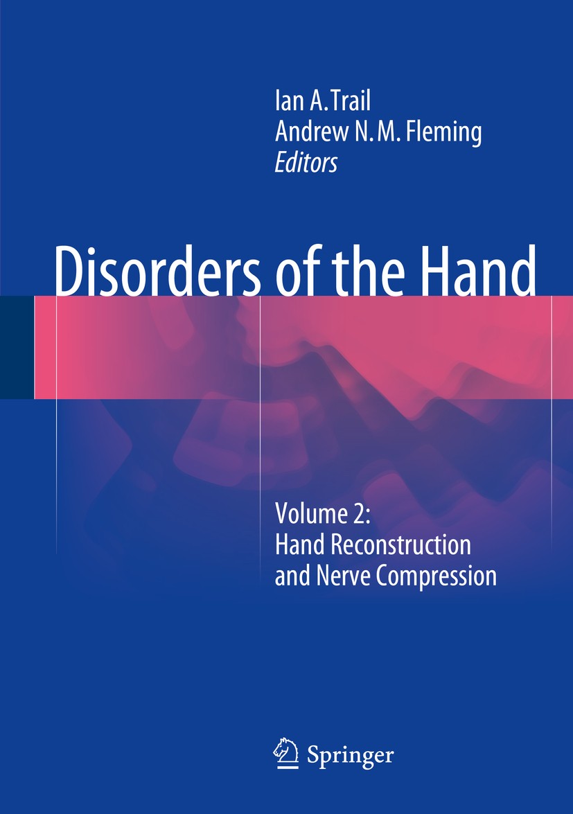 Titlebook: Disorders of the Hand; Volume 2: Hand Recon Ian A. Trail,Andrew N.M. Fleming Book 2015 Springer-Verlag London 2015 Hand.Orthopaedics.Surger Titlebook: Disorders of the Hand; Volume 2: Hand Recon Ian A. Trail,Andrew N.M. Fleming Book 2015 Springer-Verlag London 2015 Hand.Orthopaedics.Surger