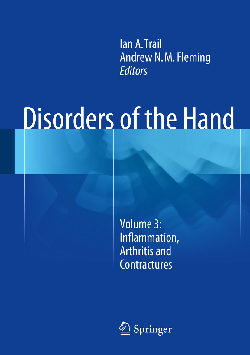 Titlebook: Disorders of the Hand; Volume 3: Inflammati Ian A. Trail,Andrew N.M. Fleming Book 2015 Springer-Verlag London 2015 Hand.Orthopaedics.Surger Titlebook: Disorders of the Hand; Volume 3: Inflammati Ian A. Trail,Andrew N.M. Fleming Book 2015 Springer-Verlag London 2015 Hand.Orthopaedics.Surger