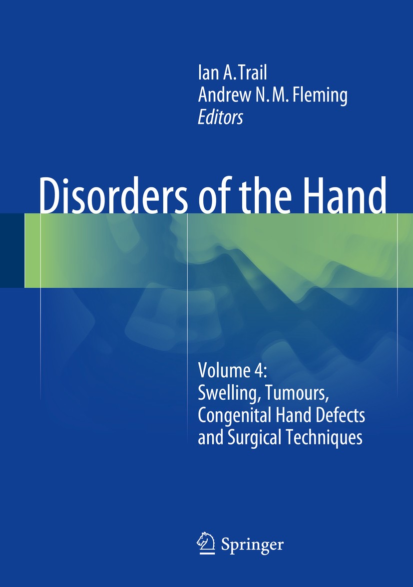 Titlebook: Disorders of the Hand; Volume 4: Swelling, Ian A. Trail,Andrew N.M. Fleming Book 2015 Springer-Verlag London 2015 Hand.Orthopaedics.Surger Titlebook: Disorders of the Hand; Volume 4: Swelling, Ian A. Trail,Andrew N.M. Fleming Book 2015 Springer-Verlag London 2015 Hand.Orthopaedics.Surger