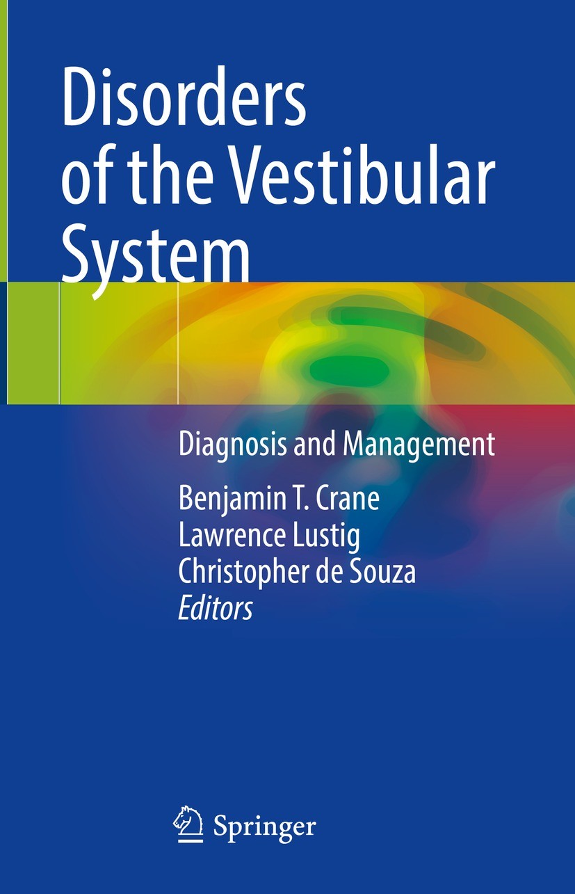 Titlebook: Disorders of the Vestibular System; Diagnosis and Manage Benjamin T. Crane,Lawrence Lustig,Christopher de S Book 2023 The Editor(s) (if app Titlebook: Disorders of the Vestibular System; Diagnosis and Manage Benjamin T. Crane,Lawrence Lustig,Christopher de S Book 2023 The Editor(s) (if app