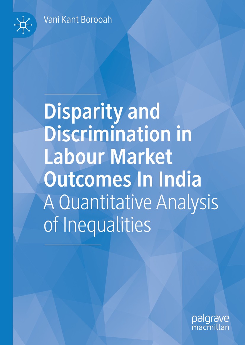 Titlebook: Disparity and Discrimination in Labour Market Outcomes in India; A Quantitative Analy Vani Kant Borooah Book 2019 The Editor(s) (if applica Titlebook: Disparity and Discrimination in Labour Market Outcomes in India; A Quantitative Analy Vani Kant Borooah Book 2019 The Editor(s) (if applica